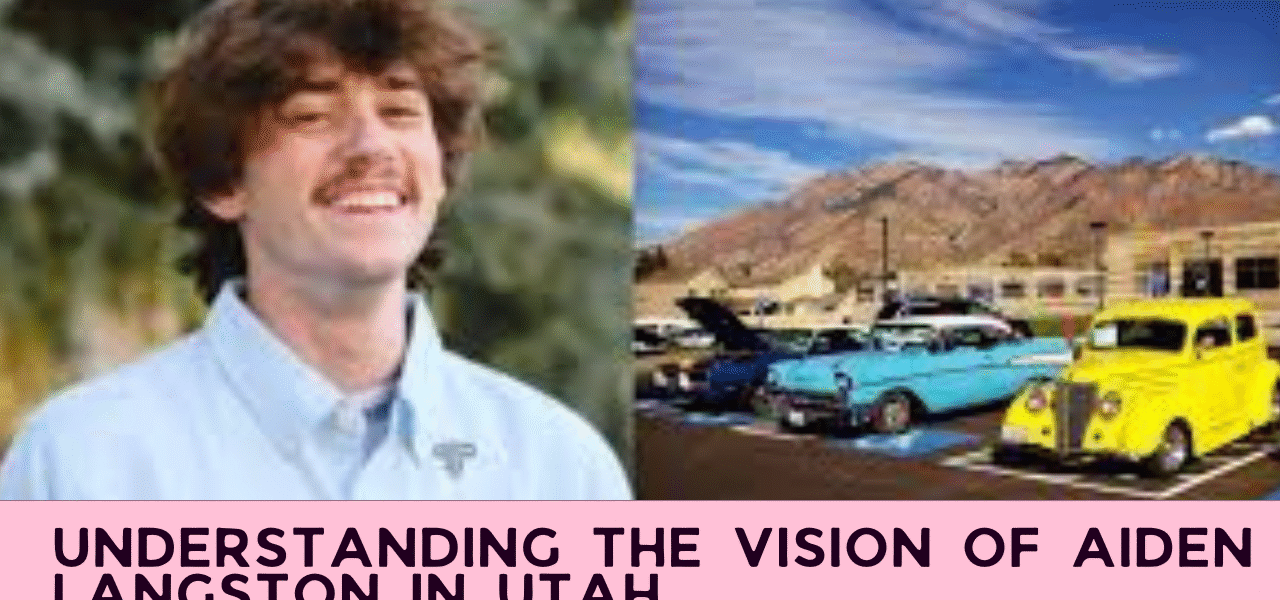 Understanding the Vision of Aiden Langston in Utah