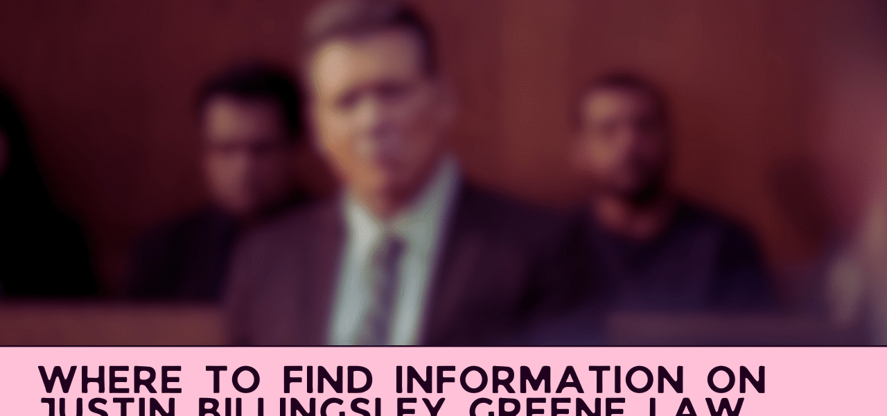 Where to Find Information on Justin Billingsley Greene Law