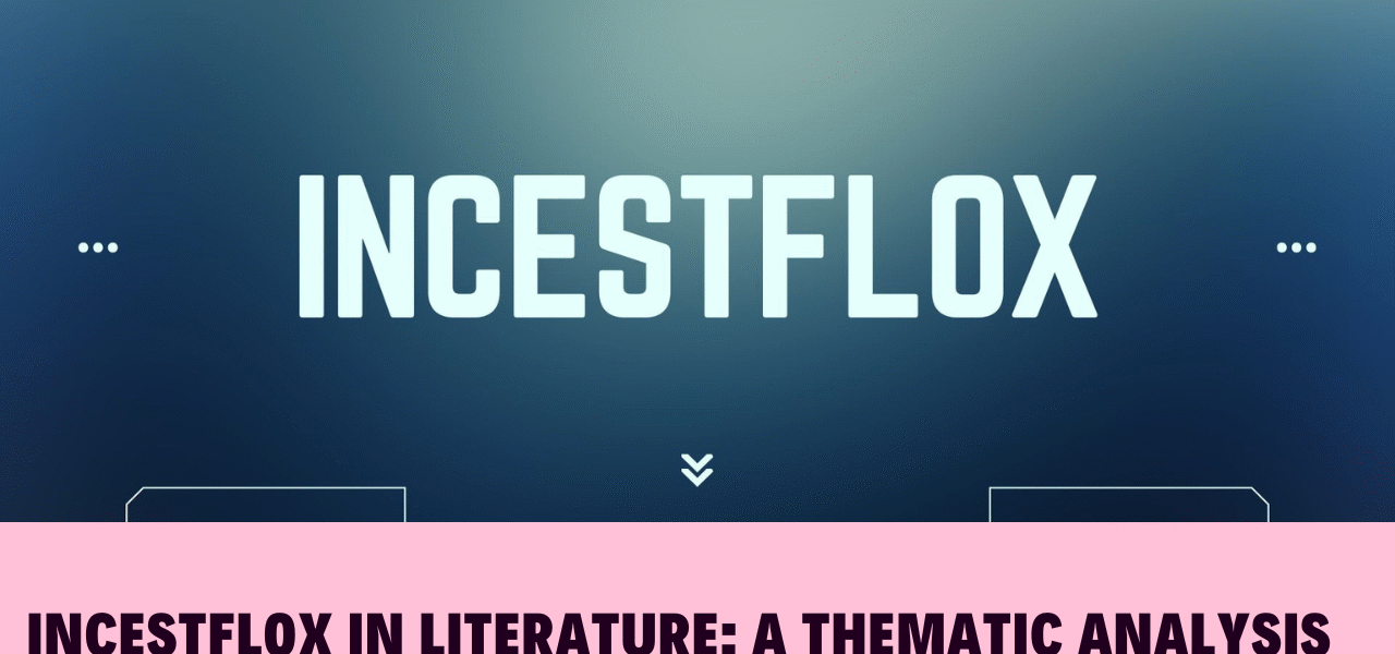 Incestflox in Literature: A Thematic Analysis