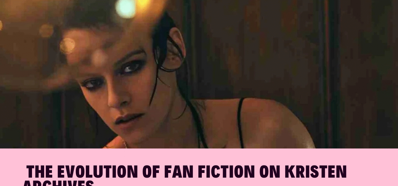The Evolution of Fan Fiction on Kristen Archives
