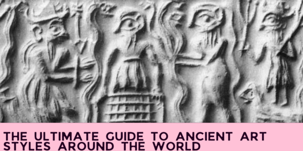 The Ultimate Guide to Ancient Art Styles Around the World