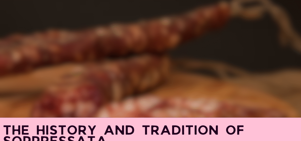 The History and Tradition of Soppressata