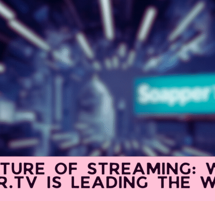 The Future of Streaming: Why Soaper.tv is Leading the Way