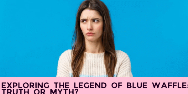 Exploring the Legend of Blue Waffle: Truth or Myth?