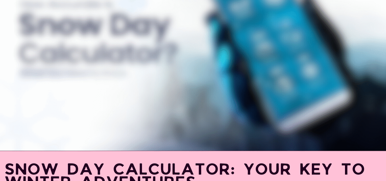 Snow Day Calculator: Your Key to Winter Adventures