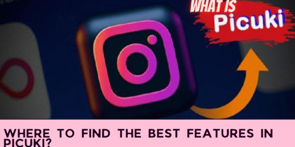 Where to Find the Best Features in Picuki?